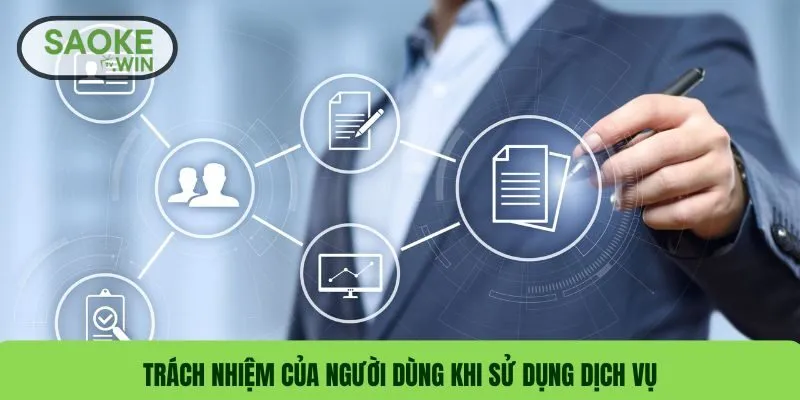 Điều Khoản Điều Kiện SaokeTV - Cập Nhật Mới Nhất Năm 2 Trách nhiệm của người dùng khi sử dụng dịch vụ