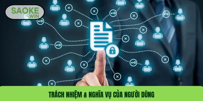 Điều Khoản Điều Kiện SaokeTV - Cập Nhật Mới Nhất Năm 3 Trách nhiệm & nghĩa vụ của người dùng