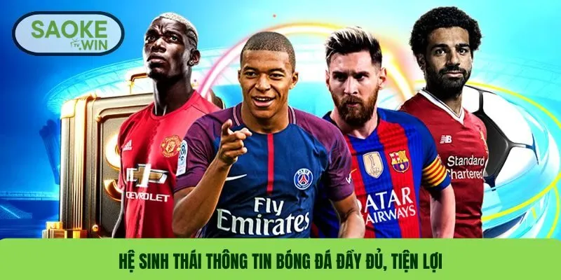 Giới Thiệu SaokeTV – Nền Tảng Bóng Đá Trực Tuyến Uy Tín 3 Hệ sinh thái thông tin bóng đá đầy đủ, tiện lợi